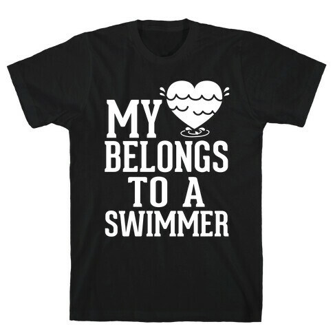 My Heart Belongs To A Swimmer (White Ink) T-Shirt