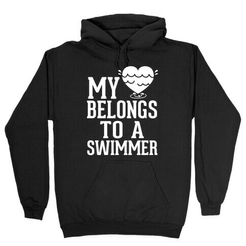 My Heart Belongs To A Swimmer (White Ink) Hooded Sweatshirt