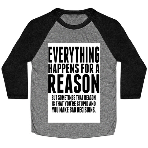 Everything Happens For a Reason! Baseball Tee