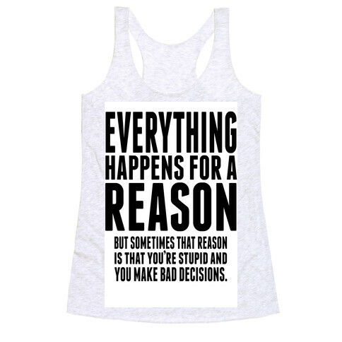 Everything Happens For a Reason! Racerback Tank Top