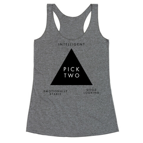 Pick Two: Intelligent, Emotionally Stable, Good Looking Racerback Tank Top