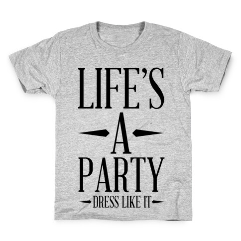 Life's A Party Dress Like it Kids T-Shirt