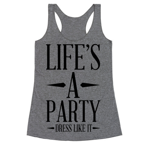 Life's A Party Dress Like it Racerback Tank Top