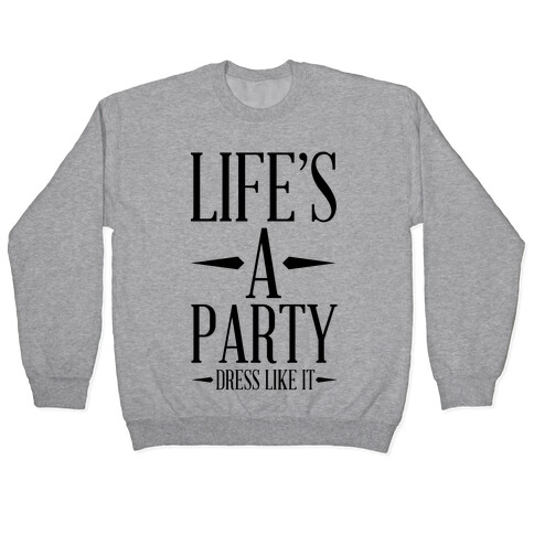Life's A Party Dress Like it Pullover
