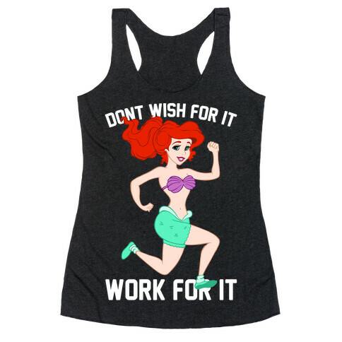 Don't Wish For It Work For It Racerback Tank Top