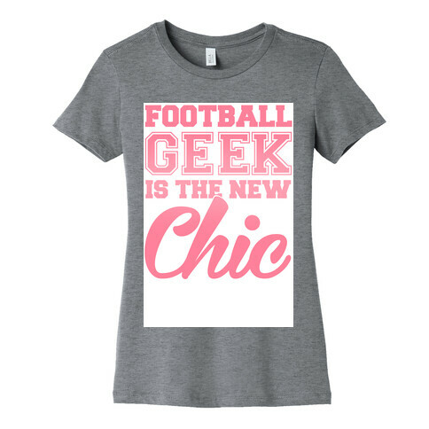 Football Geek Is The New Chic Womens T-Shirt