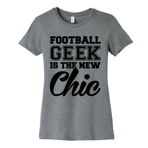 Football Geek Is The New Chic Womens T-Shirt