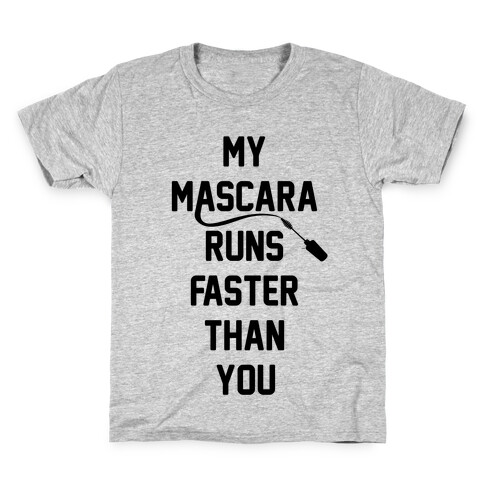 My Mascara Runs Faster Than You Kids T-Shirt