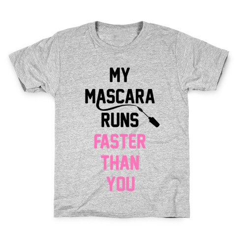 My Mascara Runs Faster Than You Kids T-Shirt