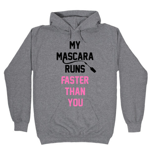 My Mascara Runs Faster Than You Hooded Sweatshirt