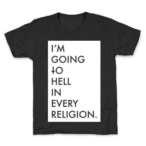 I'm Going To Hell Kids T-Shirt