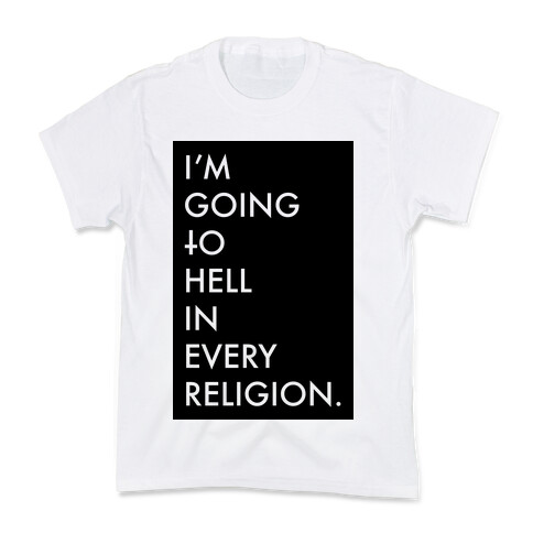 I'm Going To Hell Kids T-Shirt