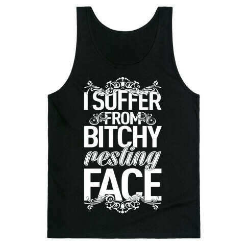 I Suffer From Bitchy Resting Face Tank Top