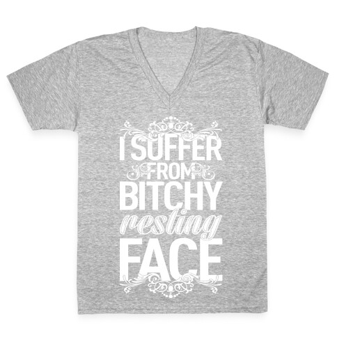 I Suffer From Bitchy Resting Face V-Neck Tee Shirt