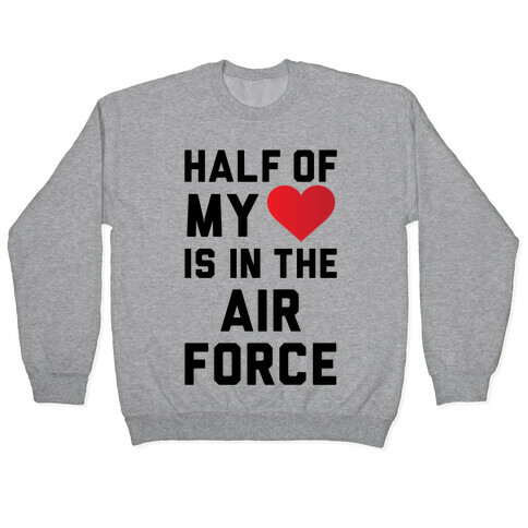 Half My Heart Is In The Air Force Pullover