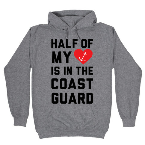 Half My Heart Is In The Coast Guard Hooded Sweatshirt