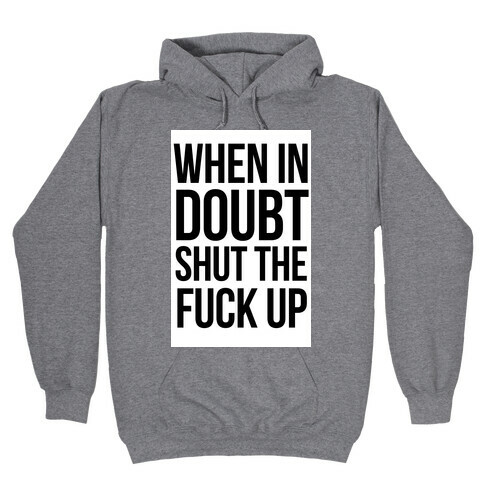 When in Doubt.. Hooded Sweatshirt