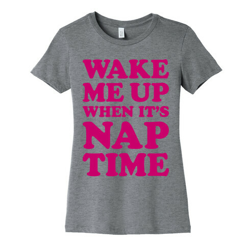 Wake Me Up When It's Nap Time Womens T-Shirt