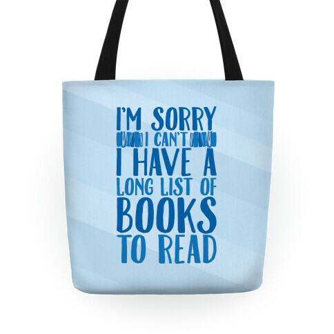 I'm Sorry I Can't I Have To Read Tote