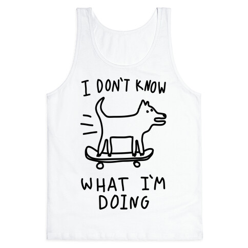 I Don't Know What I'm Doing Tank Top