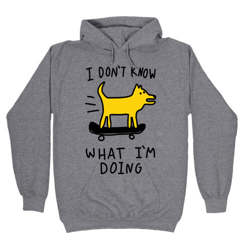 I Don't Know What I'm Doing Hooded Sweatshirt