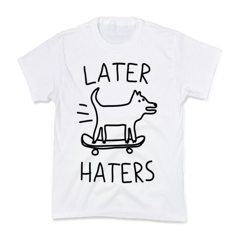 Later Haters  Kids T-Shirt