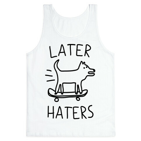 Later Haters  Tank Top