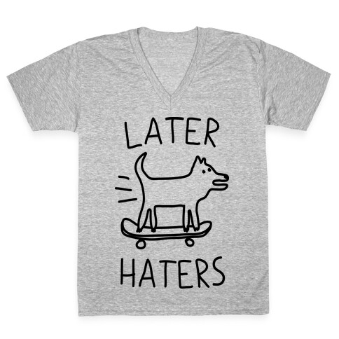 Later Haters  V-Neck Tee Shirt
