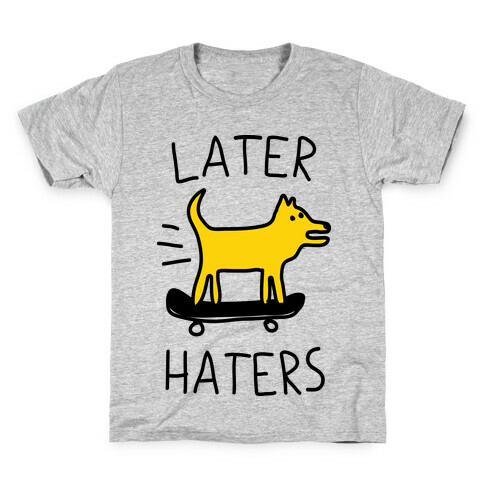 Later Haters Kids T-Shirt
