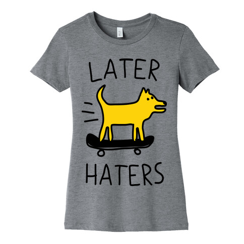 Later Haters Womens T-Shirt