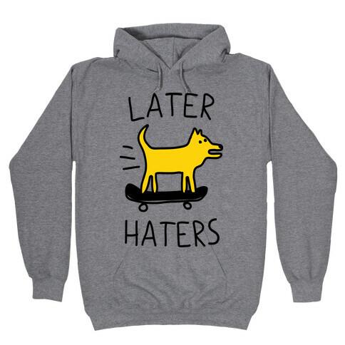 Later Haters Hooded Sweatshirt