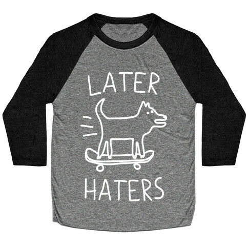 Later Haters Baseball Tee