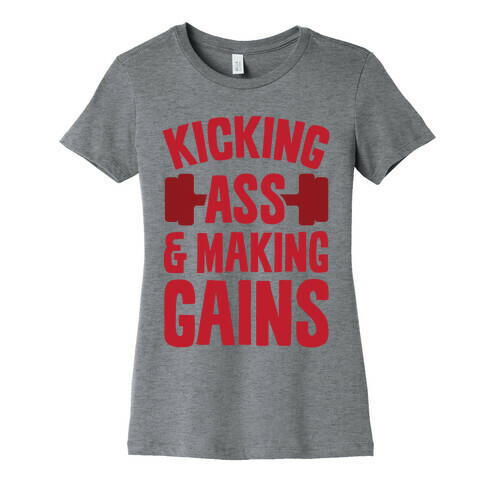 Kicking Ass & Making Gains Womens T-Shirt