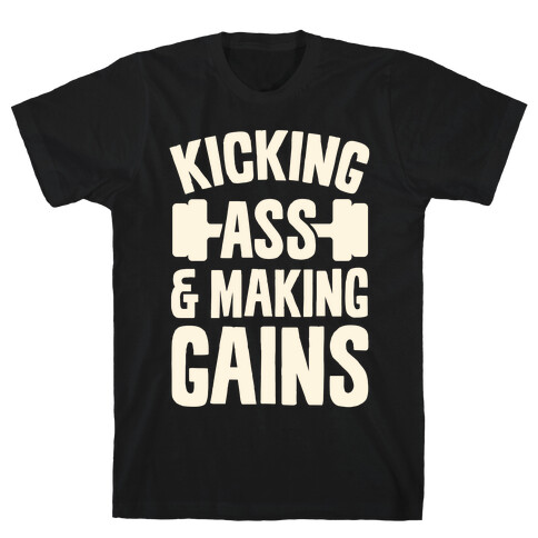 Kicking Ass & Making Gains T-Shirt