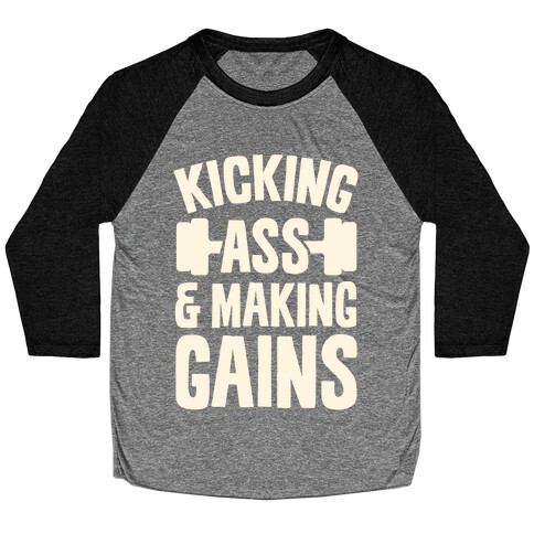 Kicking Ass & Making Gains Baseball Tee