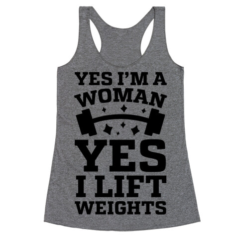 Yes I'm A Woman, Yes I Lift Weights Racerback Tank Top