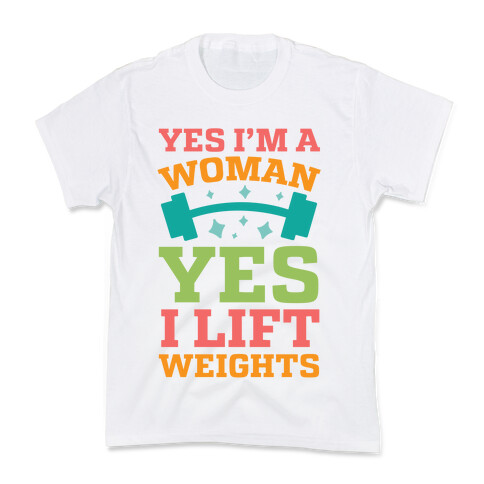 Yes I'm A Woman, Yes I Lift Weights Kids T-Shirt