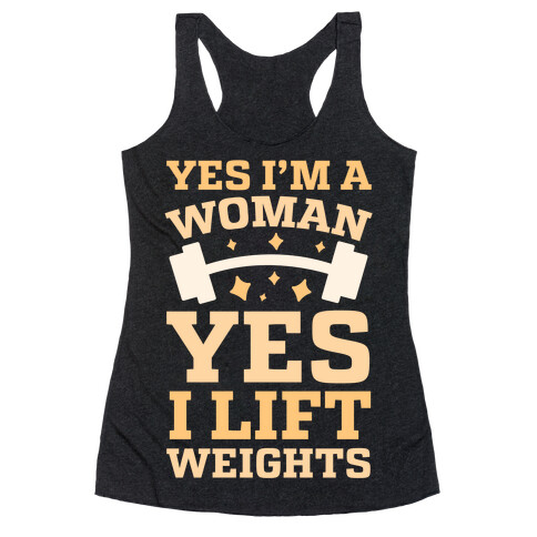Yes I'm A Woman, Yes I Lift Weights Racerback Tank Top