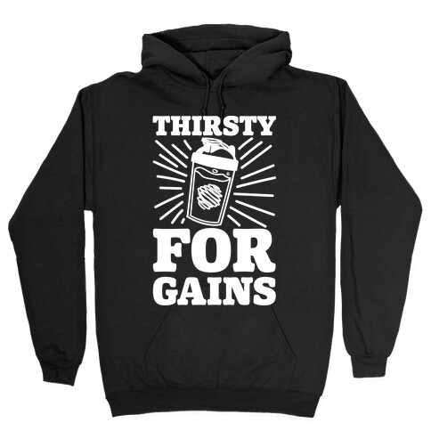 Thirsty For Gains Hooded Sweatshirt