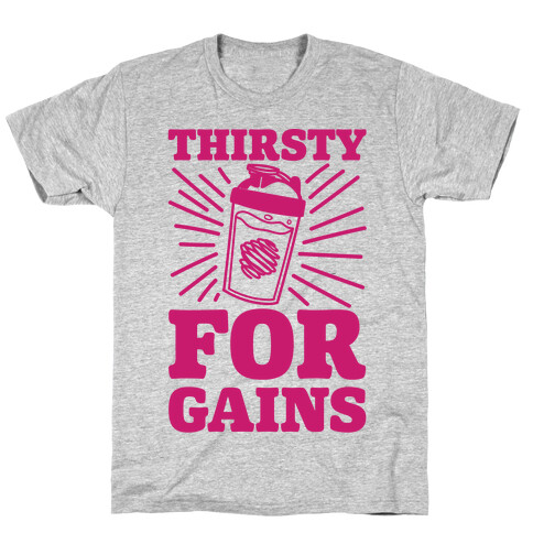 Thirsty For Gains T-Shirt