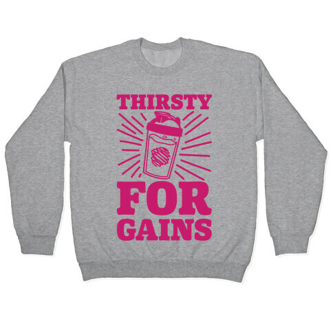Thirsty For Gains Pullover