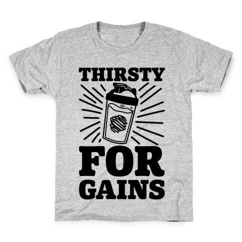 Thirsty For Gains Kids T-Shirt