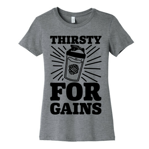 Thirsty For Gains Womens T-Shirt