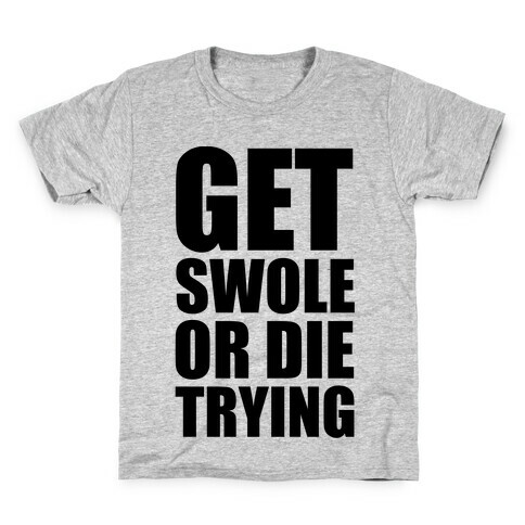 Get Swole Or Die Trying Kids T-Shirt