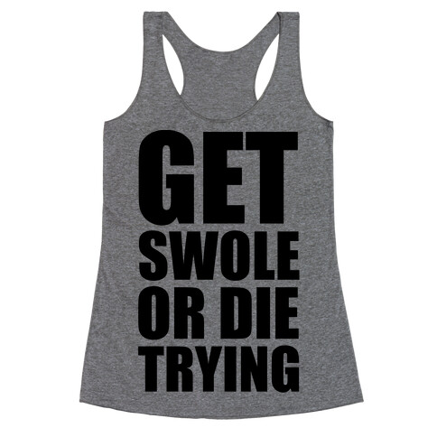 Get Swole Or Die Trying Racerback Tank Top