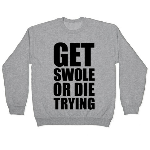 Get Swole Or Die Trying Pullover