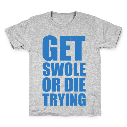 Get Swole Or Die Trying Kids T-Shirt