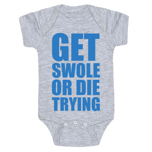 Get Swole Or Die Trying Baby One-Piece
