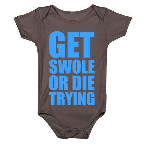 Get Swole Or Die Trying Baby One-Piece