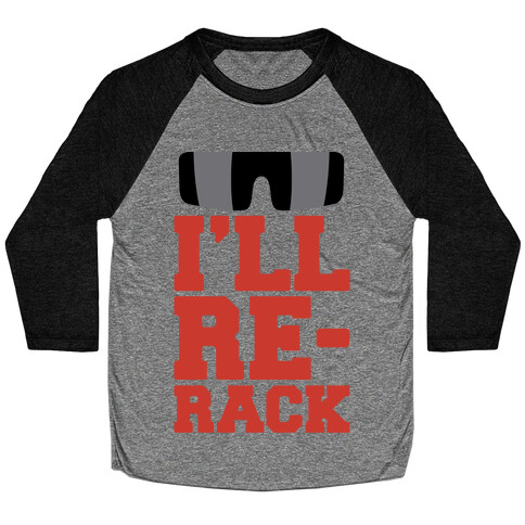 I'll Re-rack Parody Baseball Tee